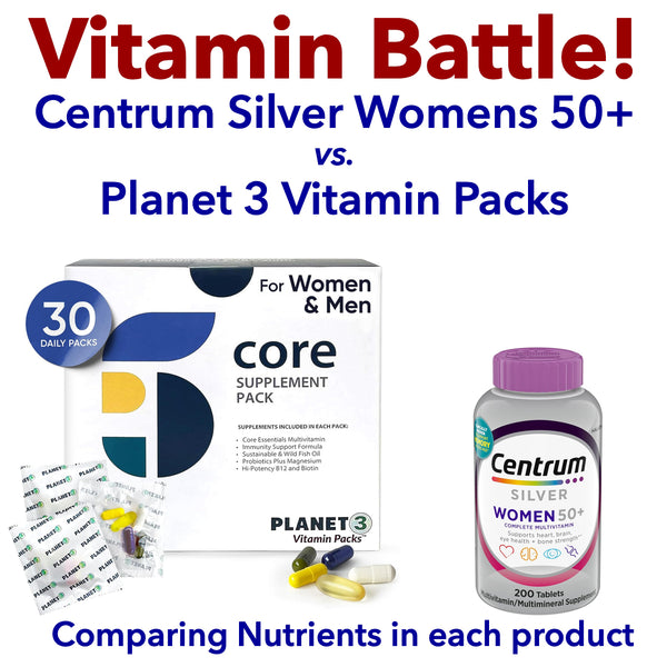 Vitamin Battle: Centrum Silver Women 50+ Compared to Planet 3 Vitamin Packs